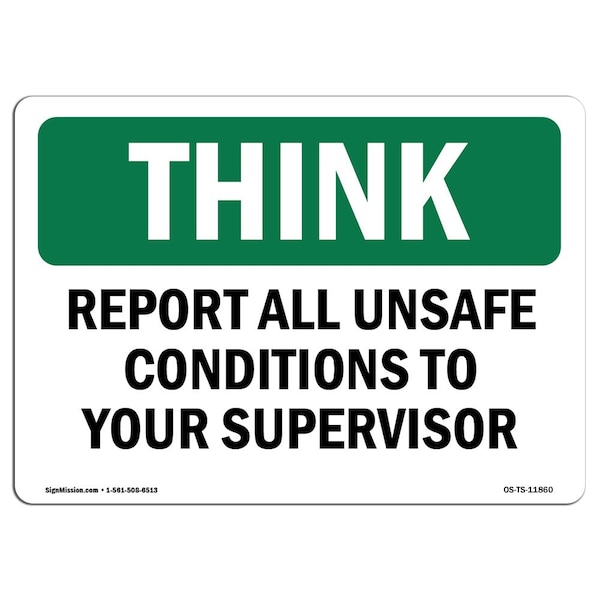 OSHA THINK Sign, Report All Unsafe Conditions Supervisor, 10in X 7in Alum, 7" W, 10" L, Landscape